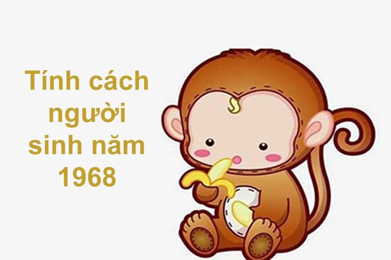 Tính cách sắc sảo của người sinh năm 1968