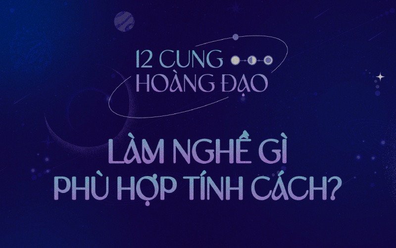 Bí mật về 12 cung hoàng đạo và định hướng nghề nghiệp