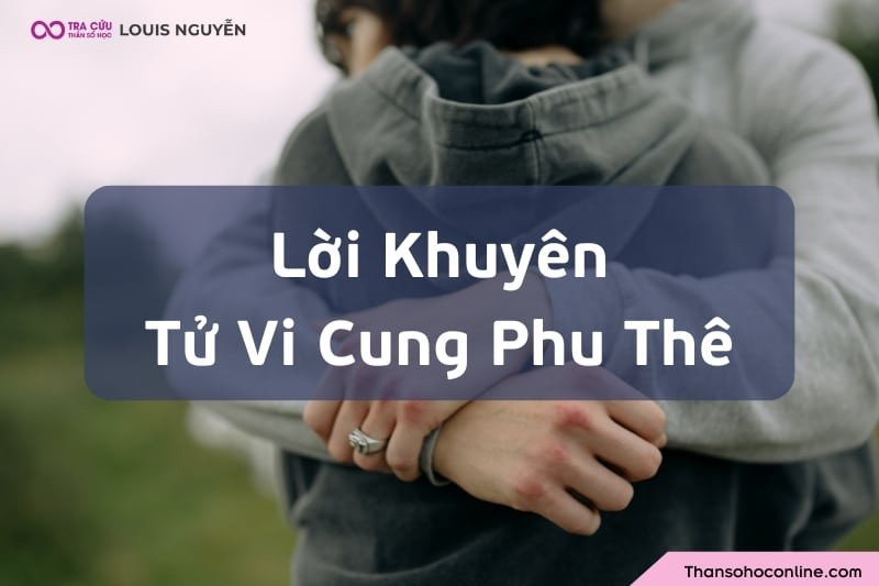 Lời khuyên thực tế và ý nghĩa cho những người có sao Tử Vi tại cung Phu Thê để xây dựng đời sống hôn nhân viên mãn.