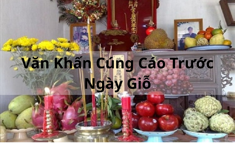 Văn Khấn Cúng Cáo Trước Ngày Giỗ_ Nghi Thức Báo Hiếu