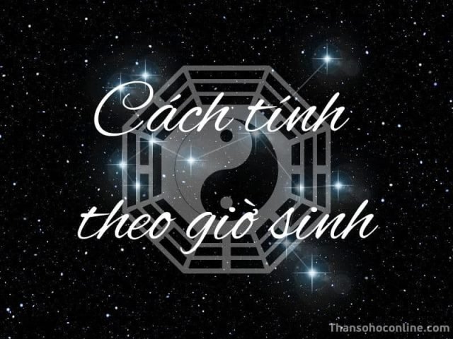 Yếu tố giờ sinh trong cách tính lượng chỉ
