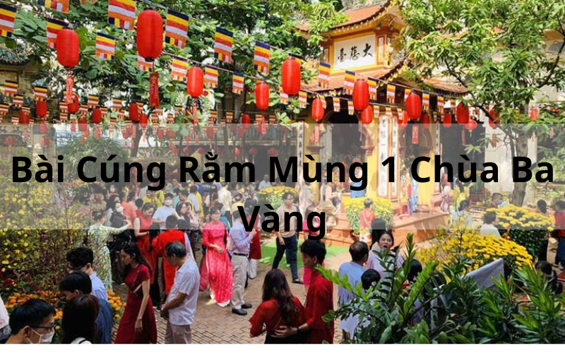 Bài Cúng Rằm Mùng 1 Chùa Ba Vàng Chuẩn Nghi Thức Tâm Linh