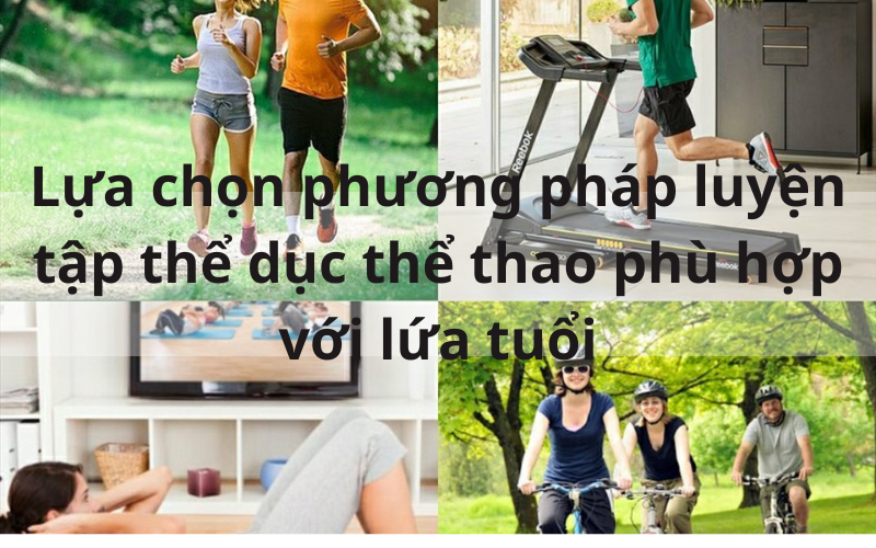 Lựa chọn phương pháp luyện tập thể dục thể thao phù hợp với lứa tuổi