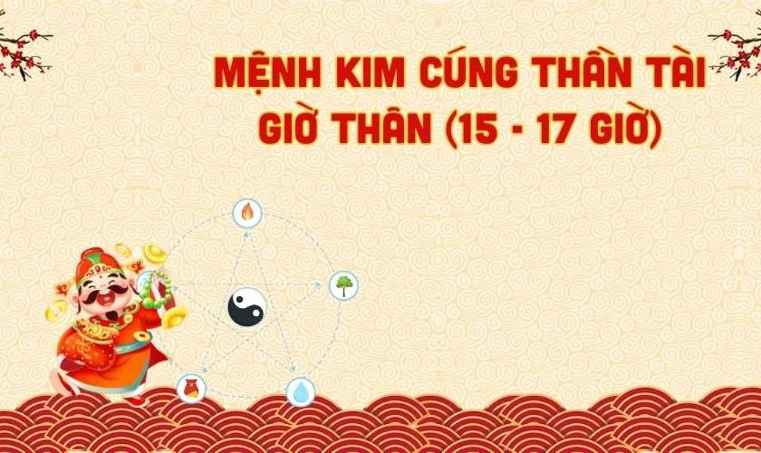Cúng Thần Tài giờ nào tốt cho người mệnh Kim
