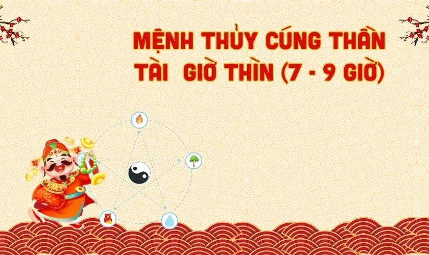 Cúng Thần Tài giờ nào tốt nhất cho người mệnh Thủy