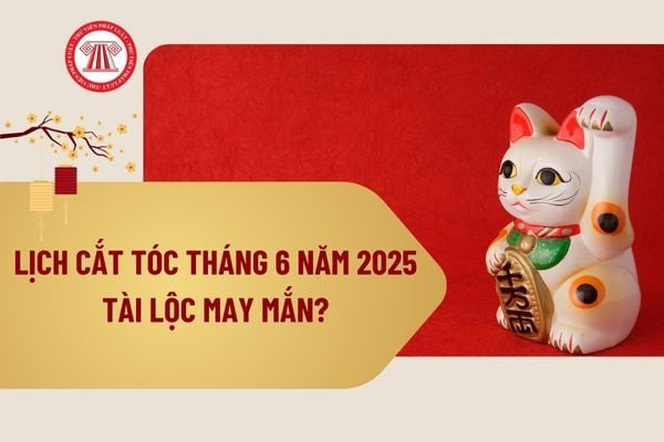 Lịch cắt tóc tháng 6 dương lịch ngày tốt tài lộc và may mắn