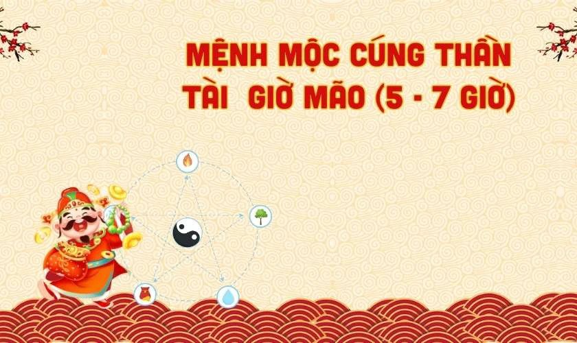 Mệnh Mộc cúng Thần Tài giờ nào tốt nhất