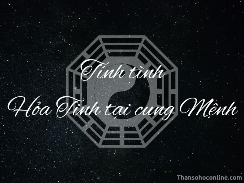 Sao Hỏa Tinh thủ Mệnh chủ về người dũng mãnh, gan dạ, có chí khí, tính tình nóng nảy, liều lĩnh trong tử vi