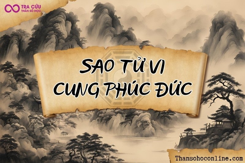 Sao Tử Vi tại cung Phúc Đức mang lại phúc khí dồi dào