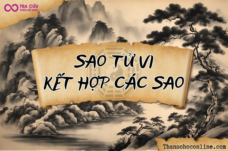 Tổng quan ý nghĩa sao Tử Vi khi kết hợp với các tinh diệu