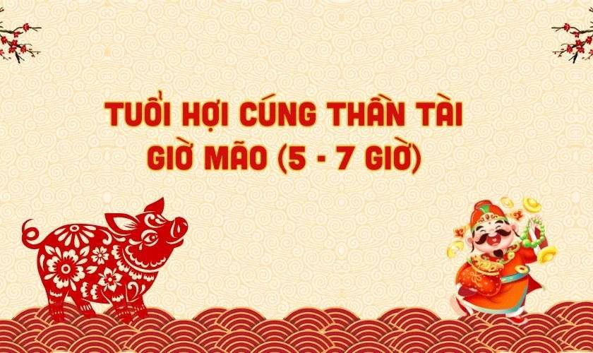 Tuổi Hợi cúng Thần Tài giờ nào tốt cho bình an