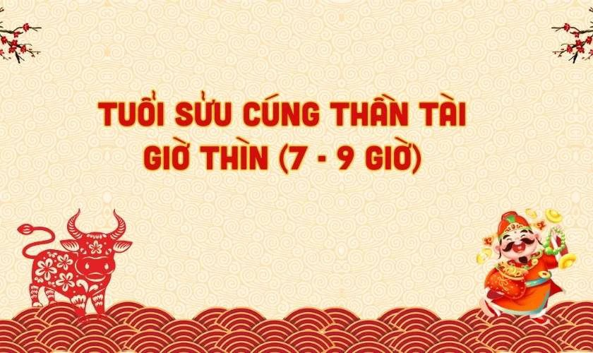 Tuổi Sửu cúng Thần Tài giờ nào tốt nhất