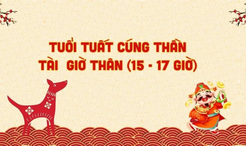 Tuổi Tuất cúng Thần Tài giờ nào tốt để mọi sự như ý