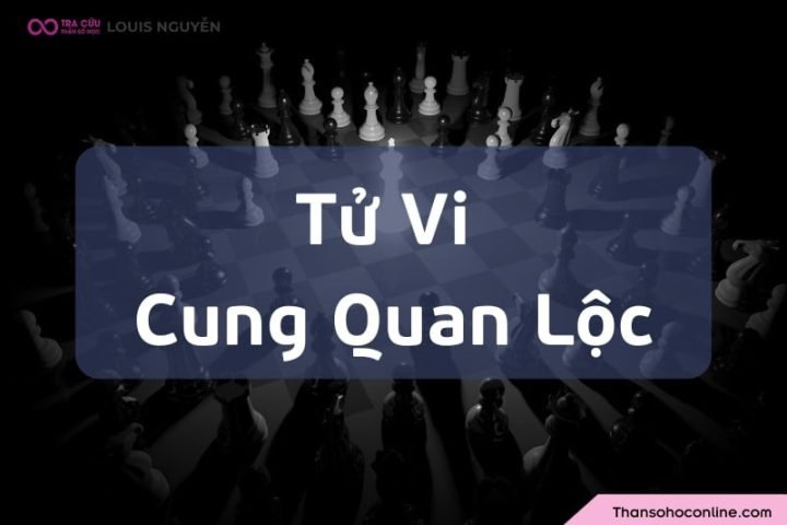 Ý nghĩa Tử Vi cung Quan Lộc: sự nghiệp vững chắc, tài lãnh đạo