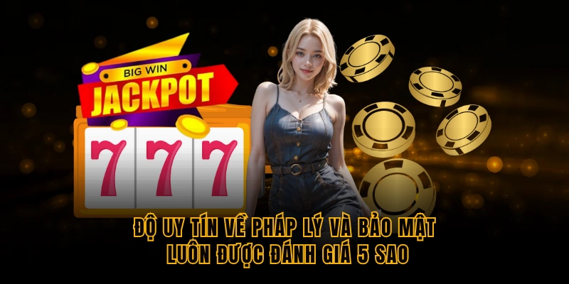 do-uy-tin-ve-phap-ly-va-bao-mat-luon-duoc-danh-gia-5-sao