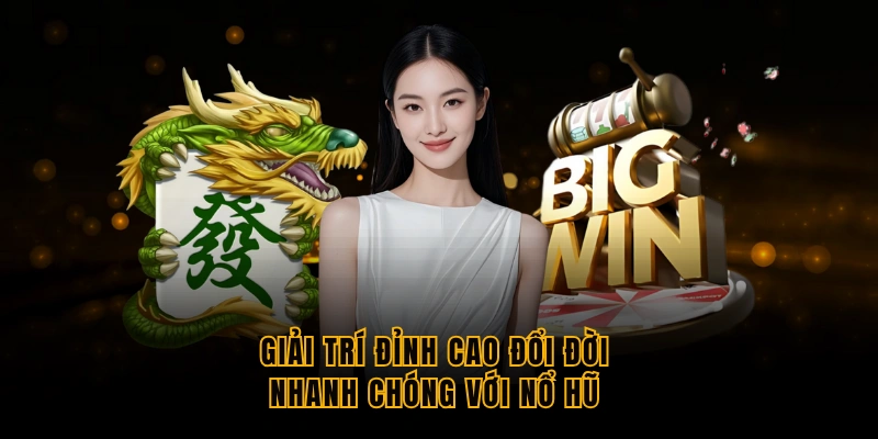 Nổ Hũ - Thiên Đường Giải Trí Đỉnh Cao Cho Mọi Hội Viên giai-tri-dinh-cao-doi-doi-nhanh-chong-voi-no-hu