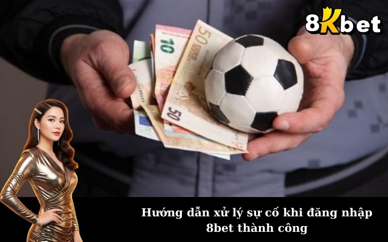 Hướng dẫn xử lý sự cố khi đăng nhập 8bet thành công image2