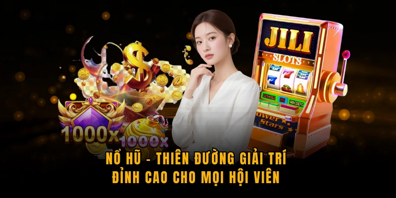 Nổ Hũ - Thiên Đường Giải Trí Đỉnh Cao Cho Mọi Hội Viên no-hu