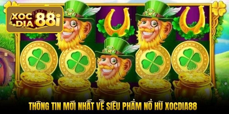 thong-tin-moi-nhat-ve-sieu-pham-no-hu-xocdia88