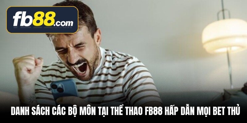 danh-sach-cac-bo-mon-tai-the-thao-fb88-hap-dan-moi-bet-thu