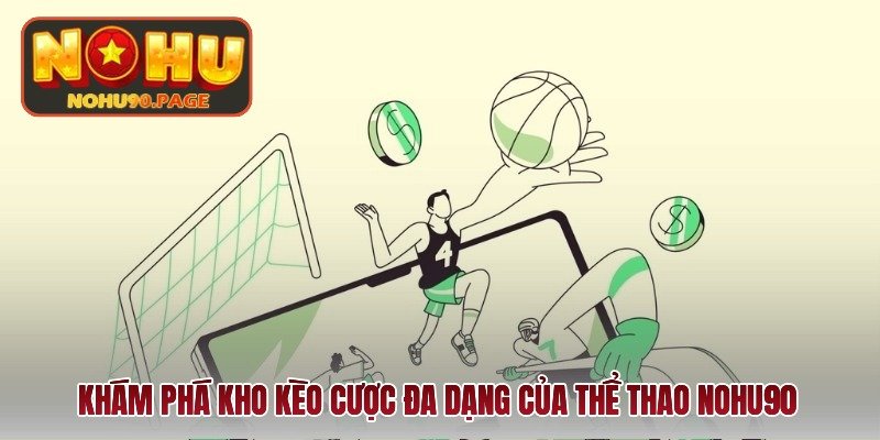 kham-pha-kho-keo-cuoc-da-dang-cua-the-thao-nohu90