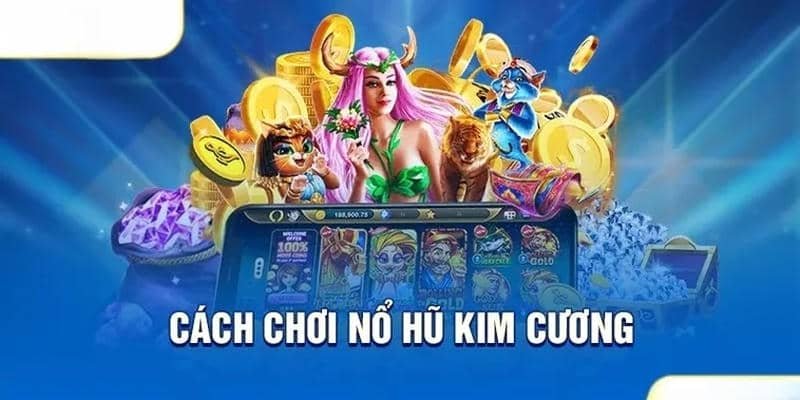 Nổ Hũ Kim Cương Sunwin: Bí quyết săn jackpot cực khủng! Chiến thuật "đi tiền" để săn hũ không lối thoát
