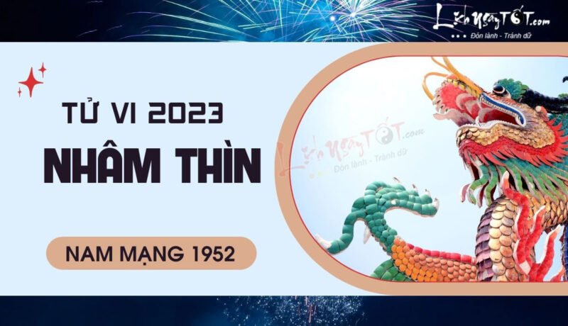 Người nam tuổi Nhâm Thìn 1952 xem tử vi 2023