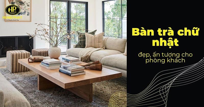 Bàn trà chữ nhật trong không gian phòng khách hiện đại