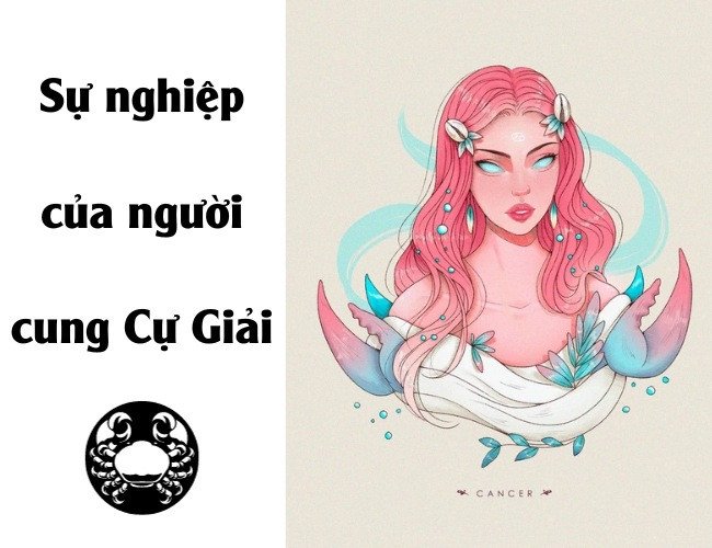 Con đường sự nghiệp ổn định của cung Cự Giải mệnh Thủy