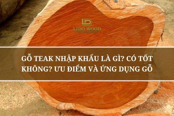 Gỗ Teak (Giá Tỵ) tự nhiên nổi tiếng với khả năng chịu nắng mưa vượt trội cho đồ ngoại thất sân vườn