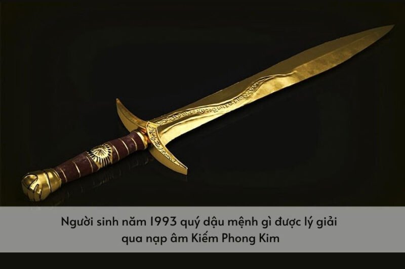 Hình ảnh minh họa người sinh năm 93 mệnh gì thuộc nạp âm Kiếm Phong Kim