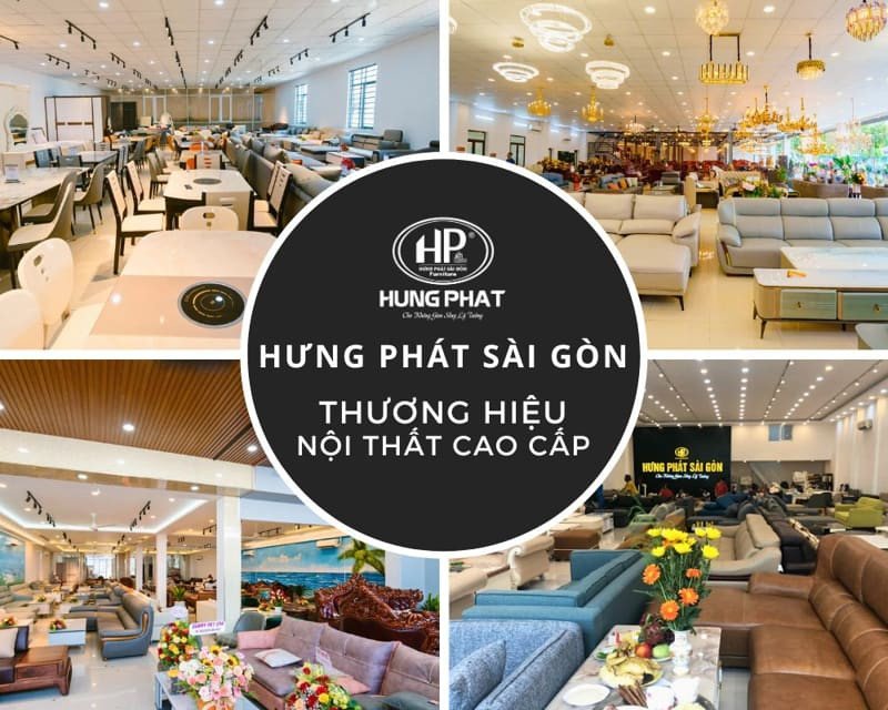 Hưng Phát Sài Gòn, thương hiệu nội thất cao cấp gần khu vực Đồng Tháp