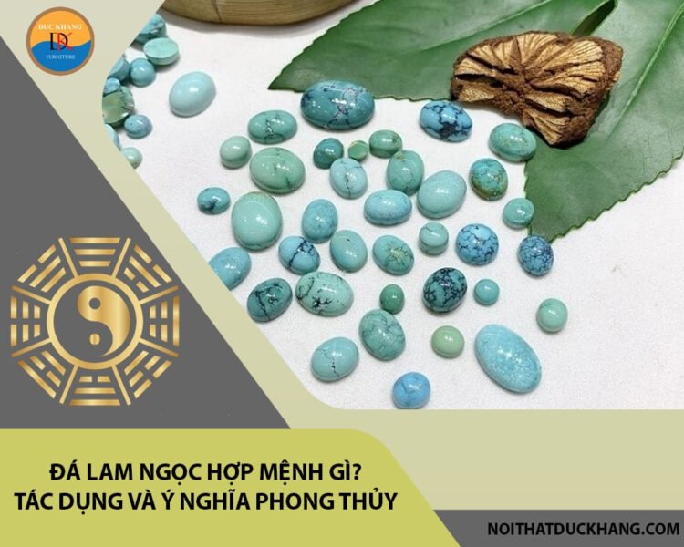 Khám phá đá lam ngọc tự nhiên và cách phân biệt hàng giả, giúp bạn hiểu rõ lam ngọc hợp mệnh gì