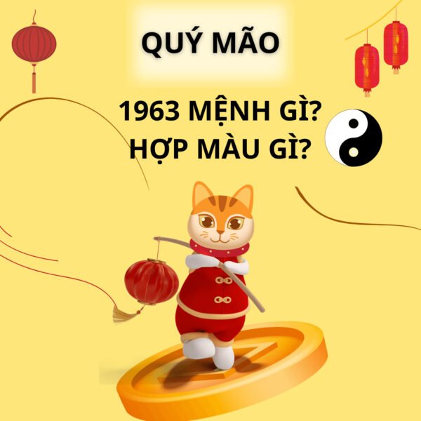 Khám phá sinh năm 1963 là mệnh gì và vận mệnh theo phong thủy