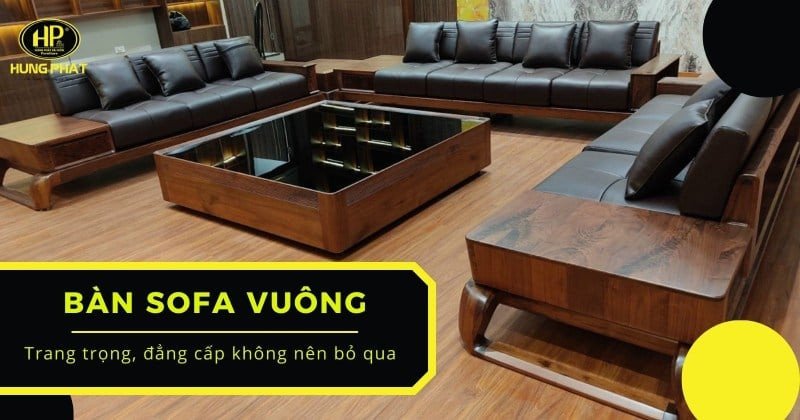 Mẫu bàn sofa vuông hiện đại cho phòng khách nhỏ