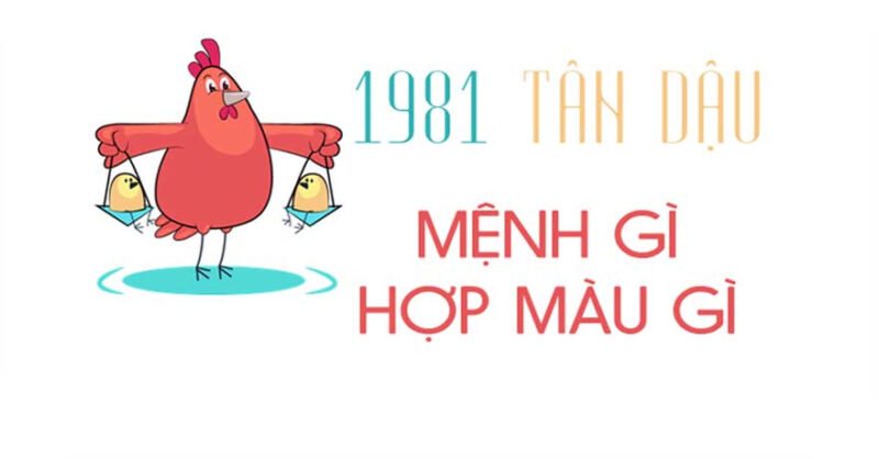 Người 42 tuổi là tuổi con gì, cầm tinh con gà Tân Dậu 1981