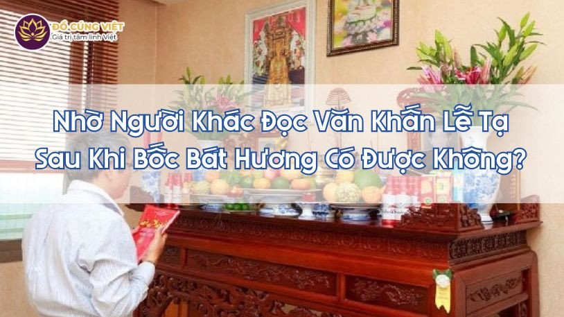 Người thân đọc văn khấn tạ bát hương thay gia chủ trong nghi lễ bách nhật về nhà mới