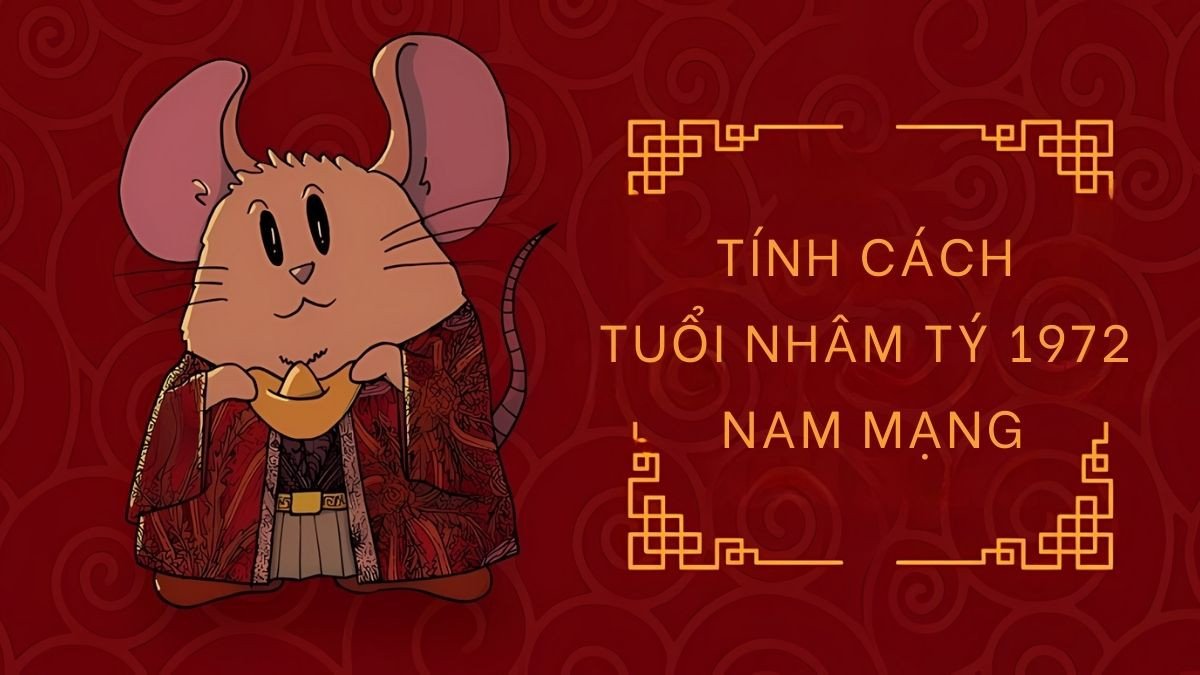 Tính cách của nam sinh năm Nhâm Tý 1972