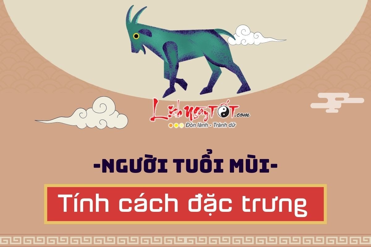 Tính cách đặc trưng và vận mệnh của người tuổi Mùi