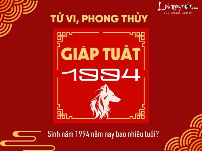 Tổng quan về người sinh năm 1994 tuổi Giáp Tuất và các thông tin phong thủy