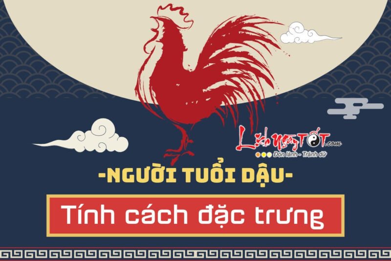 Tuổi Dậu là tuổi con gì - Tính cách người tuổi Dậu