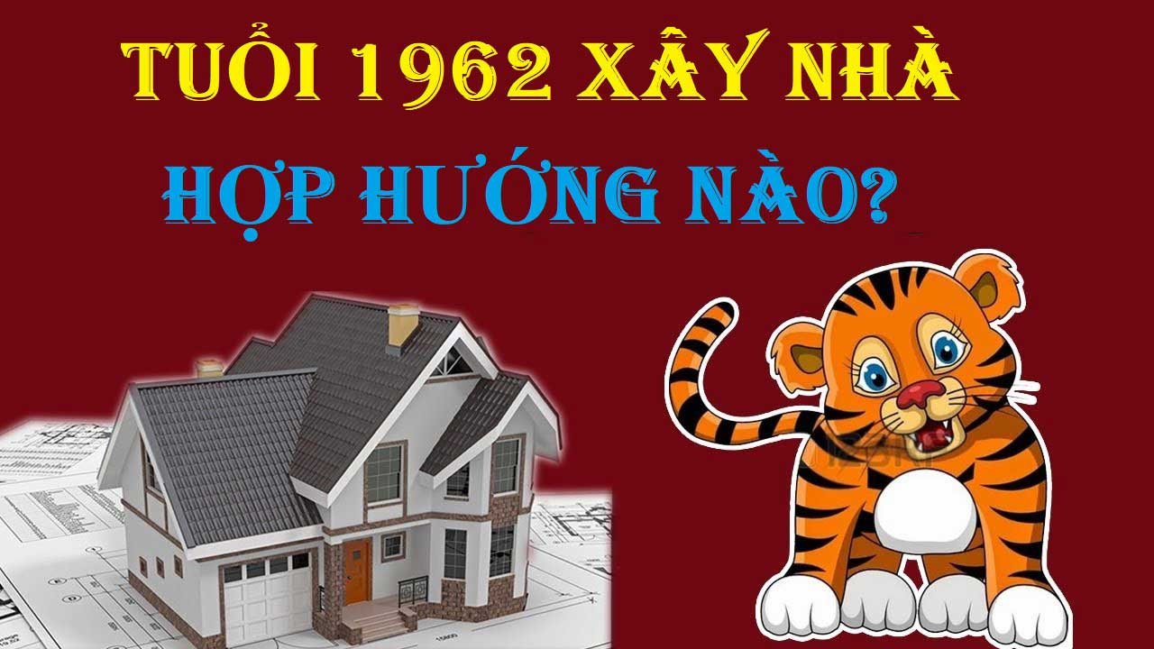 Xác định hướng nhà, hướng bàn thờ tốt lành cho gia chủ Nhâm Dần 1962