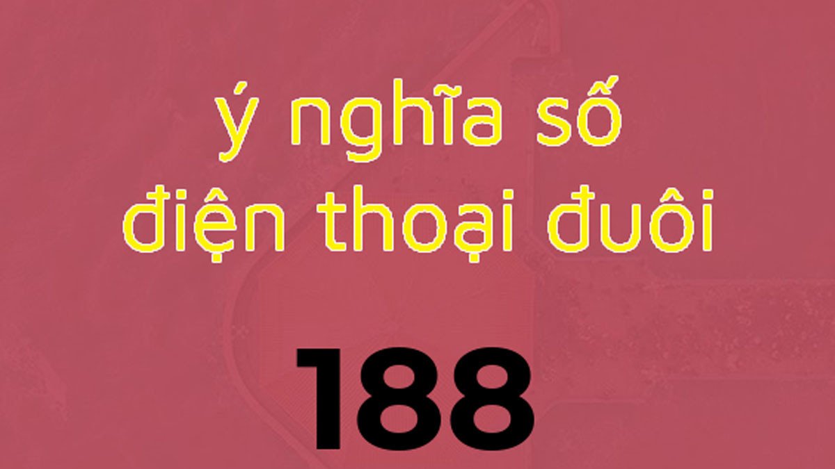 Ý nghĩa của số 188 tượng trưng cho "Sinh phát phát" trong phong thủy, mang lại may mắn độc nhất