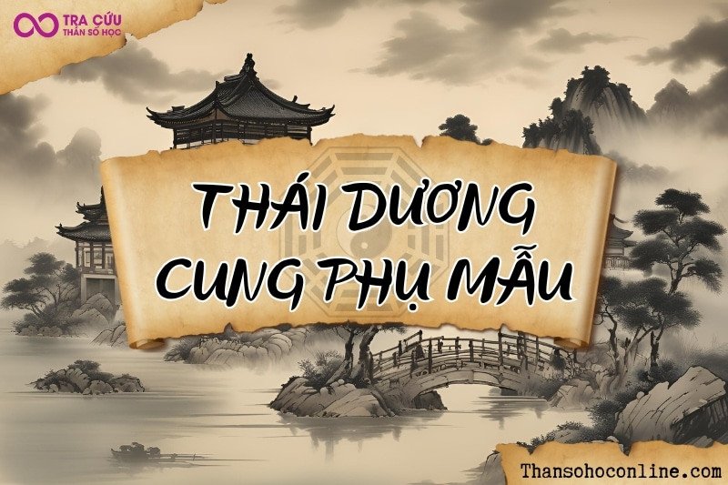 Ý nghĩa sao Thái Dương tử vi trong cung Phụ Mẫu: Cha mẹ có địa vị, ảnh hưởng lớn